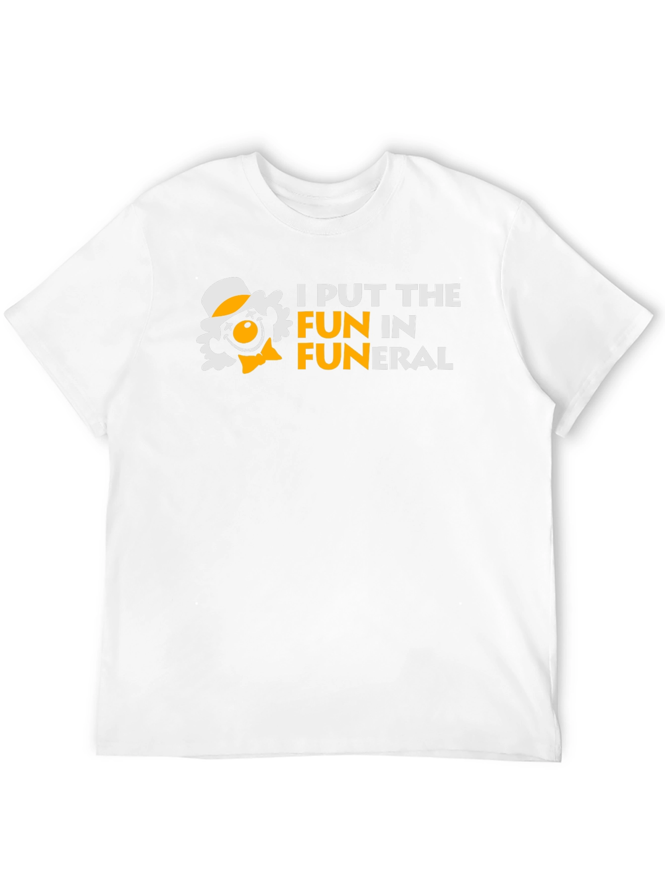 I Put the FUN in Funeral Humor T-Shirt