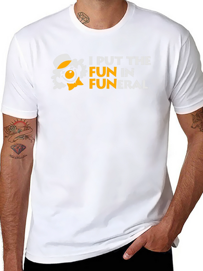 I Put the FUN in Funeral Humor T-Shirt