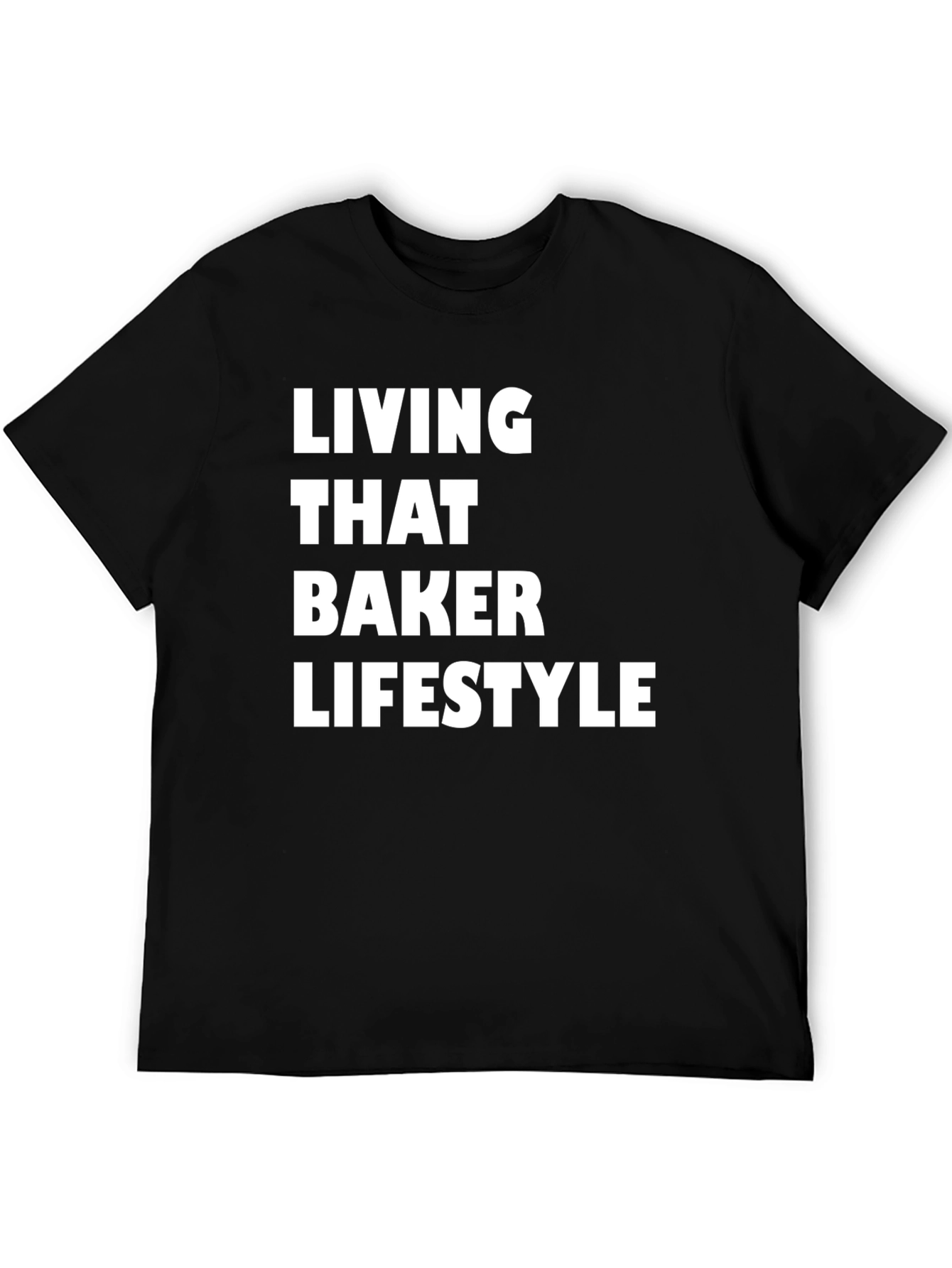 Living That Baker Lifestyle T-Shirt