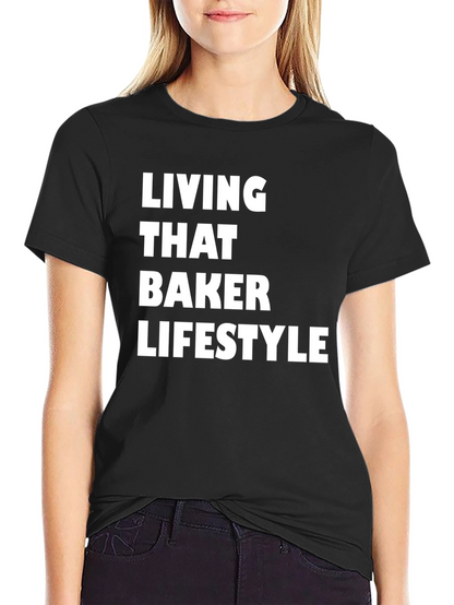 Living That Baker Lifestyle T-Shirt