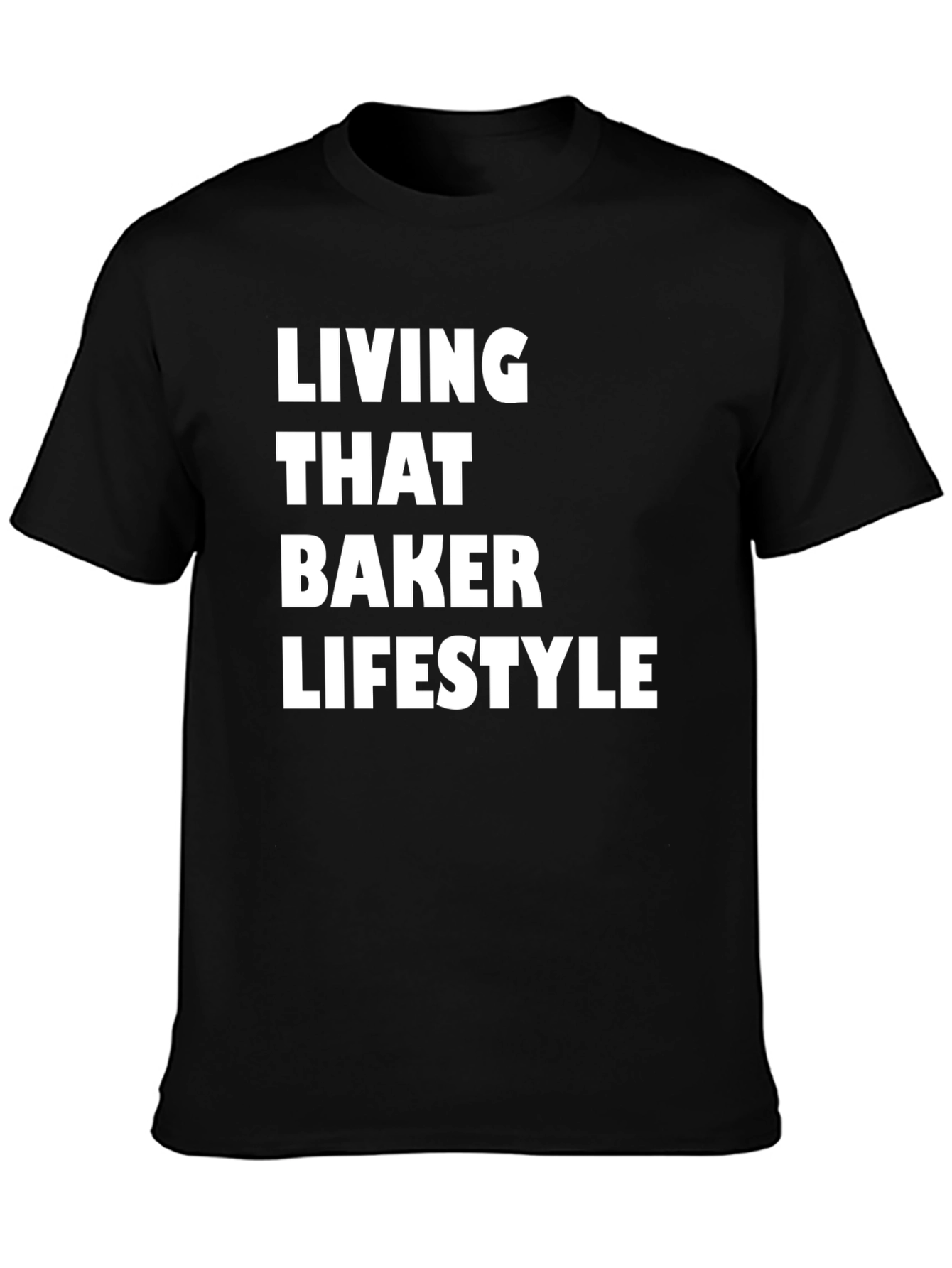 Living That Baker Lifestyle T-Shirt
