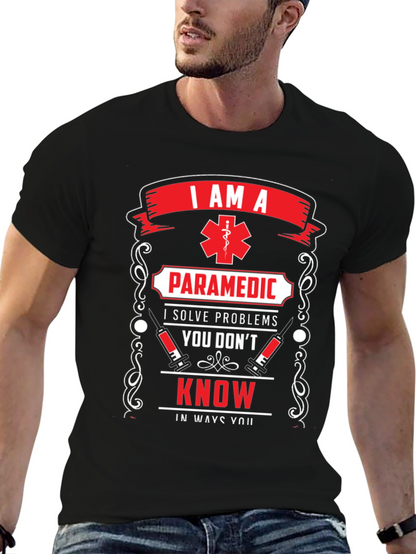 Paramedic T-Shirt: I Solve Problems You Dont Know