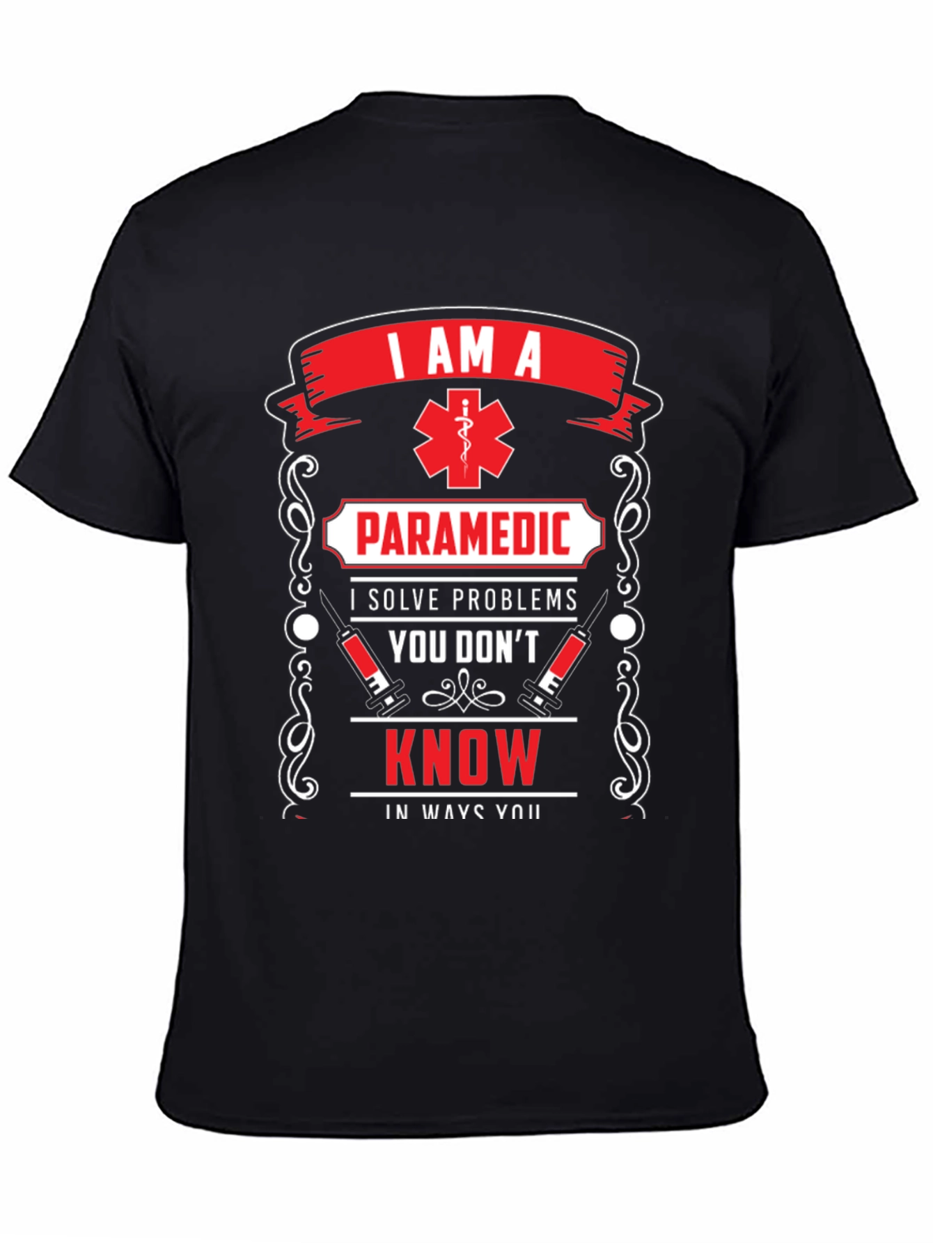 Paramedic T-Shirt: I Solve Problems You Dont Know