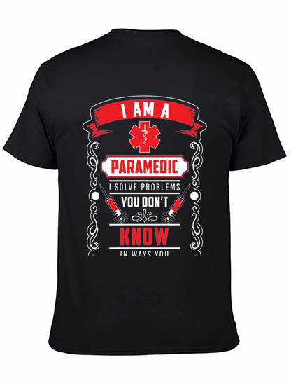 Paramedic T-Shirt: I Solve Problems You Dont Know