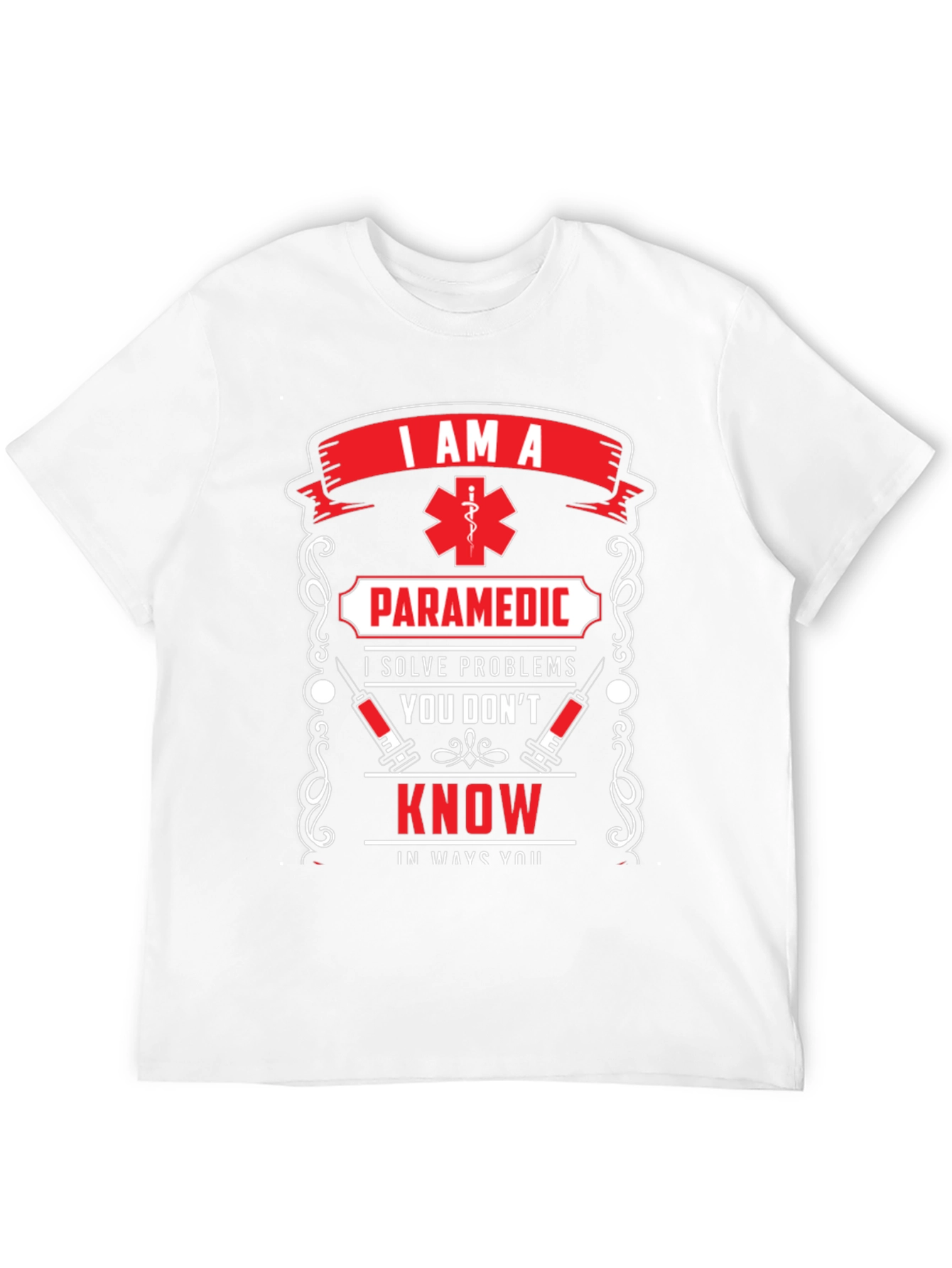 Paramedic T-Shirt: I Solve Problems You Dont Know