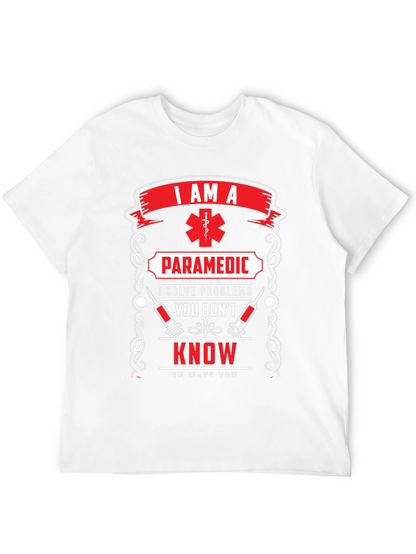 Paramedic T-Shirt: I Solve Problems You Dont Know