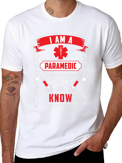 Paramedic T-Shirt: I Solve Problems You Dont Know