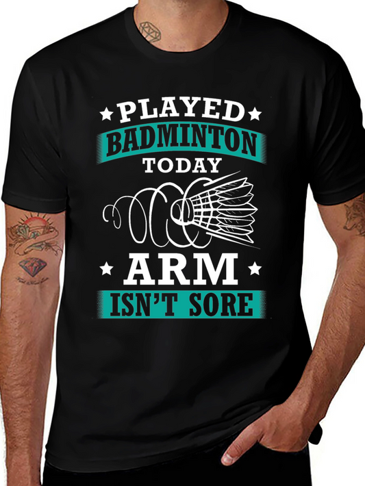 Funny Badminton T-Shirt: Played Today Arm Isnt Sore!