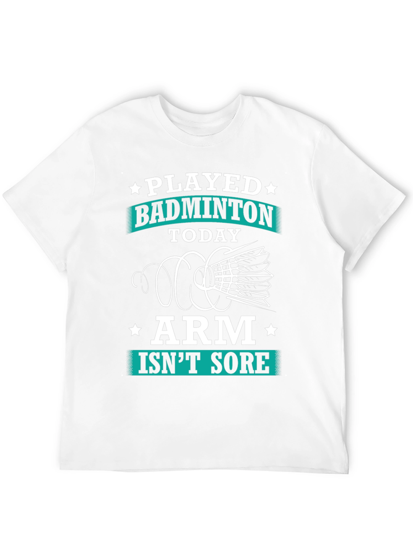 Funny Badminton T-Shirt: Played Today Arm Isnt Sore!