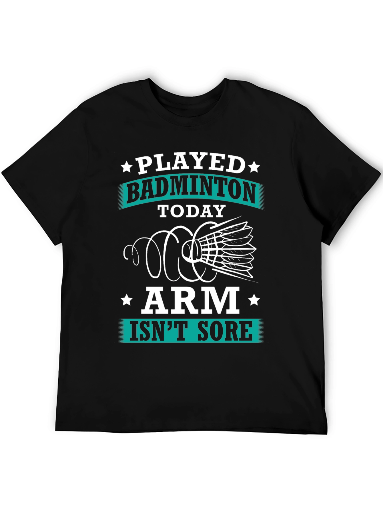 Funny Badminton T-Shirt: Played Today Arm Isnt Sore!