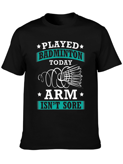Funny Badminton T-Shirt: Played Today Arm Isnt Sore!