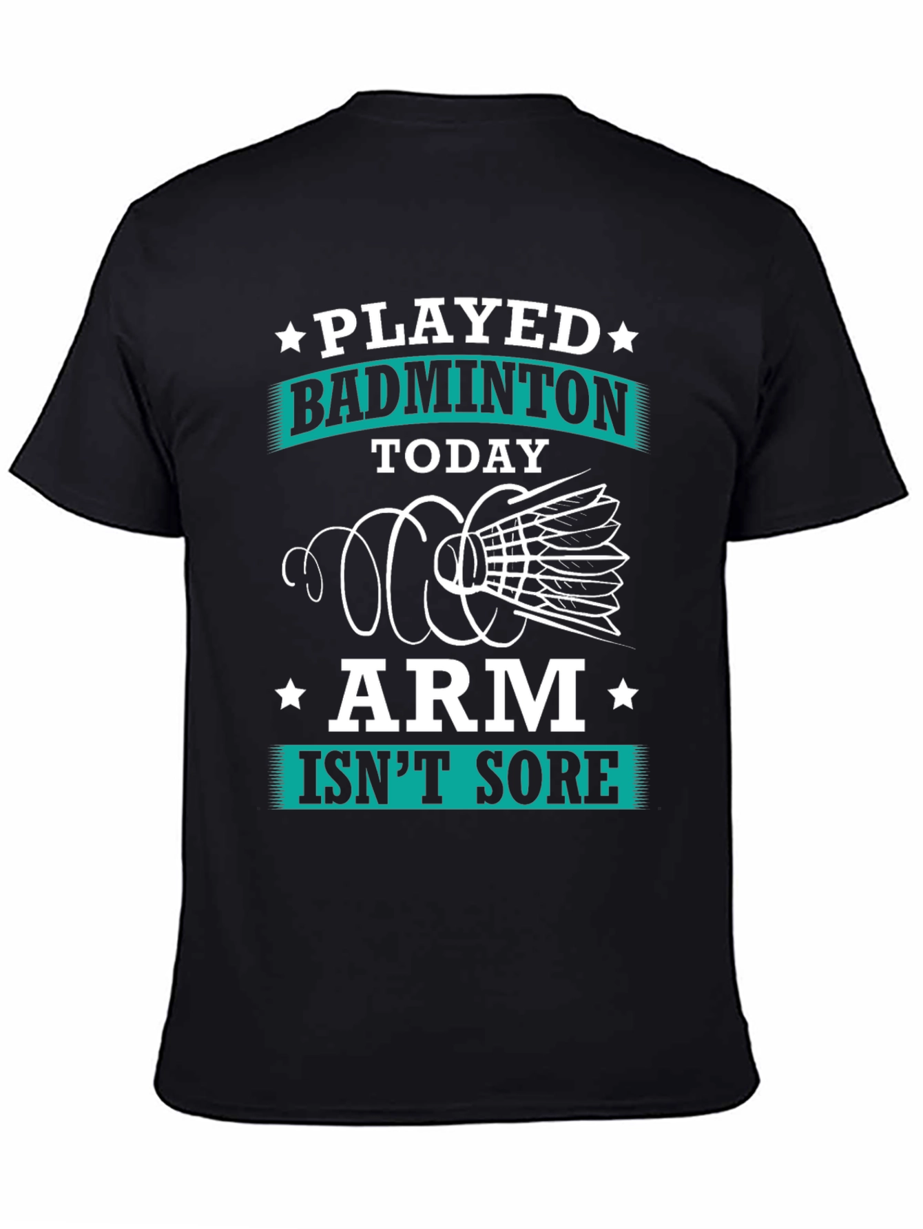 Funny Badminton T-Shirt: Played Today Arm Isnt Sore!