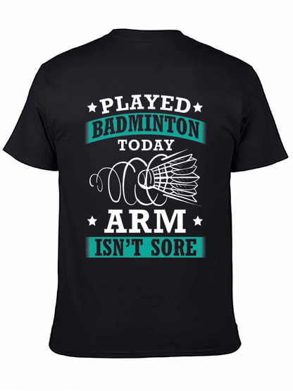 Funny Badminton T-Shirt: Played Today Arm Isnt Sore!