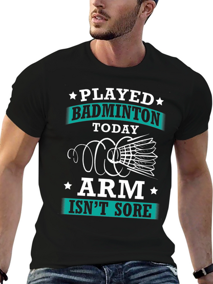 Funny Badminton T-Shirt: Played Today Arm Isnt Sore!