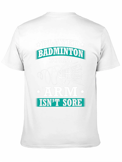 Funny Badminton T-Shirt: Played Today Arm Isnt Sore!