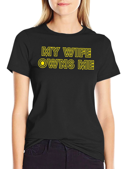 My Wife Owns Me Graphic T-Shirt