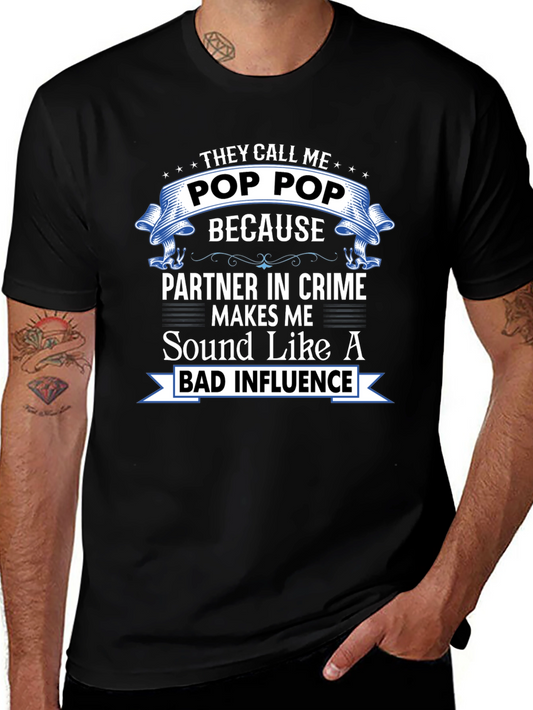 Pop Pop Bad Influence T-Shirt - Gift for Grandfather
