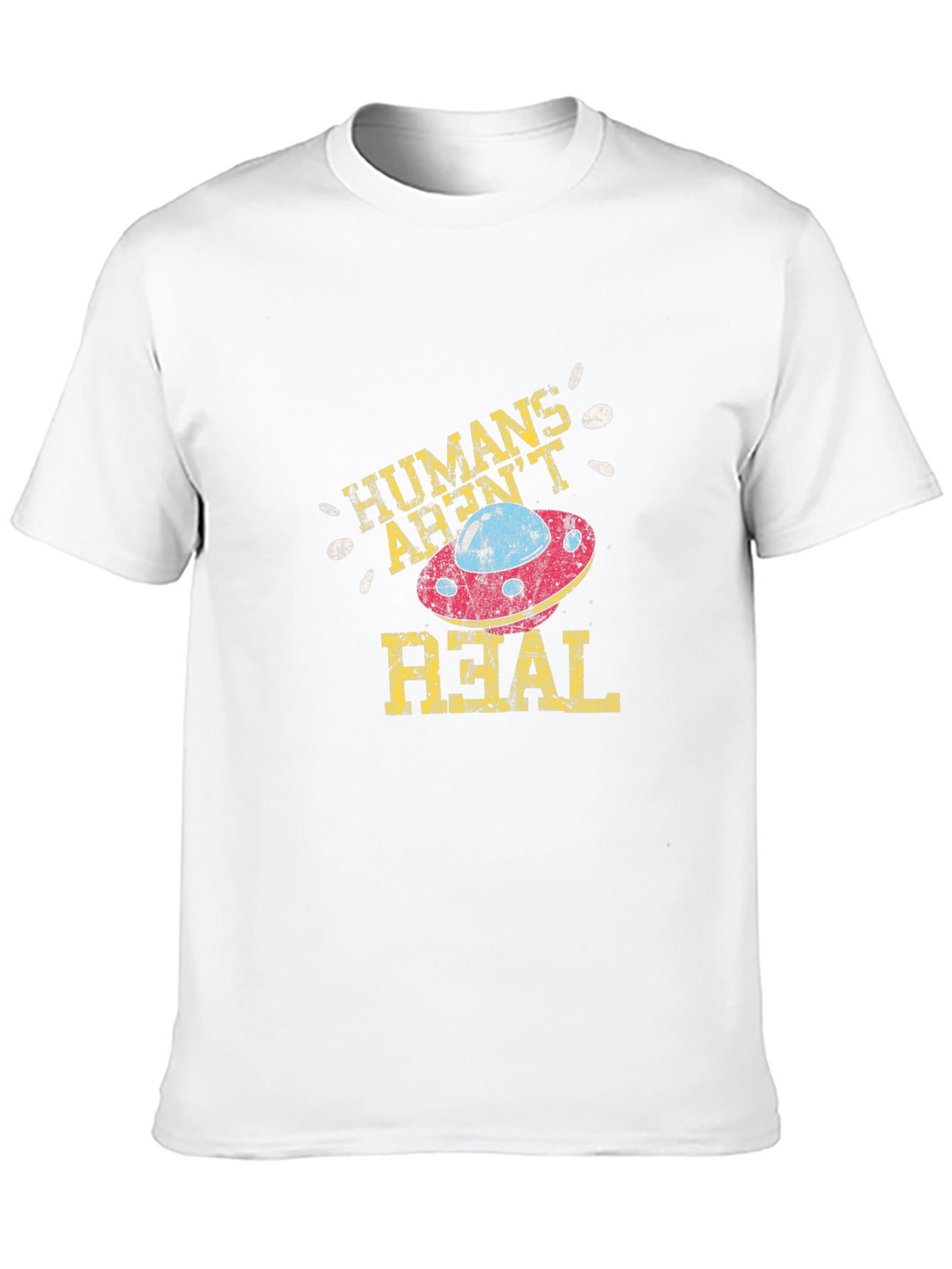 Humans Arent Real T-Shirt Alien UFO Conspiracy Tee