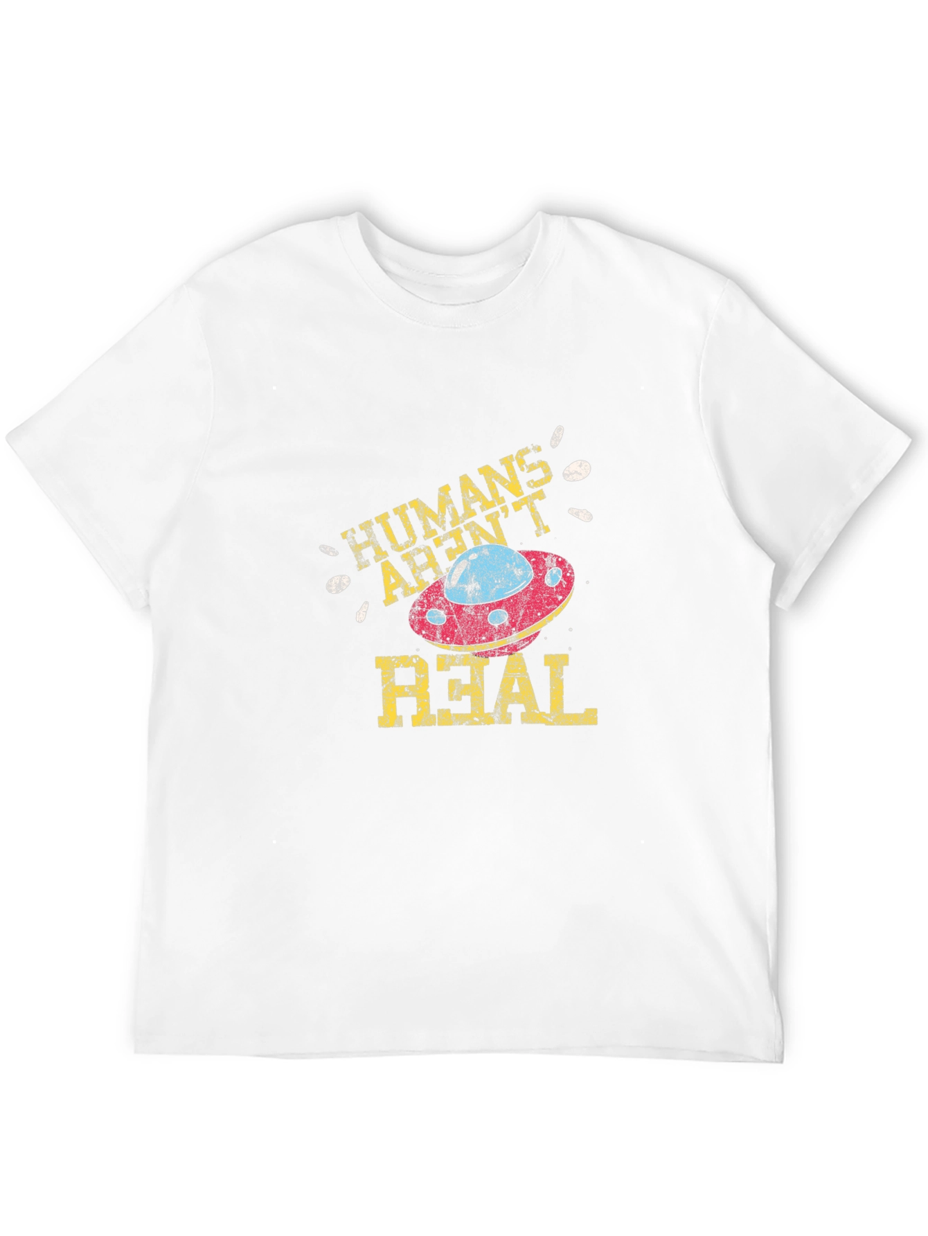 Humans Arent Real T-Shirt Alien UFO Conspiracy Tee