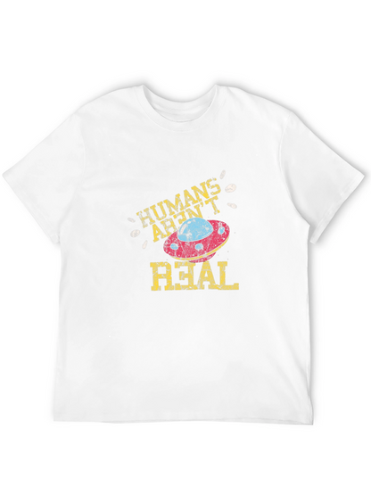 Humans Arent Real T-Shirt Alien UFO Conspiracy Tee