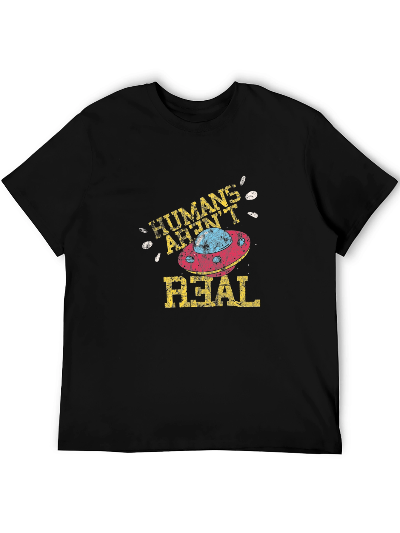 Humans Arent Real T-Shirt Alien UFO Conspiracy Tee