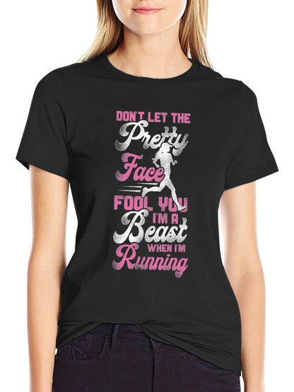 Dont Let the Pretty Face Fool You Running T-Shirt