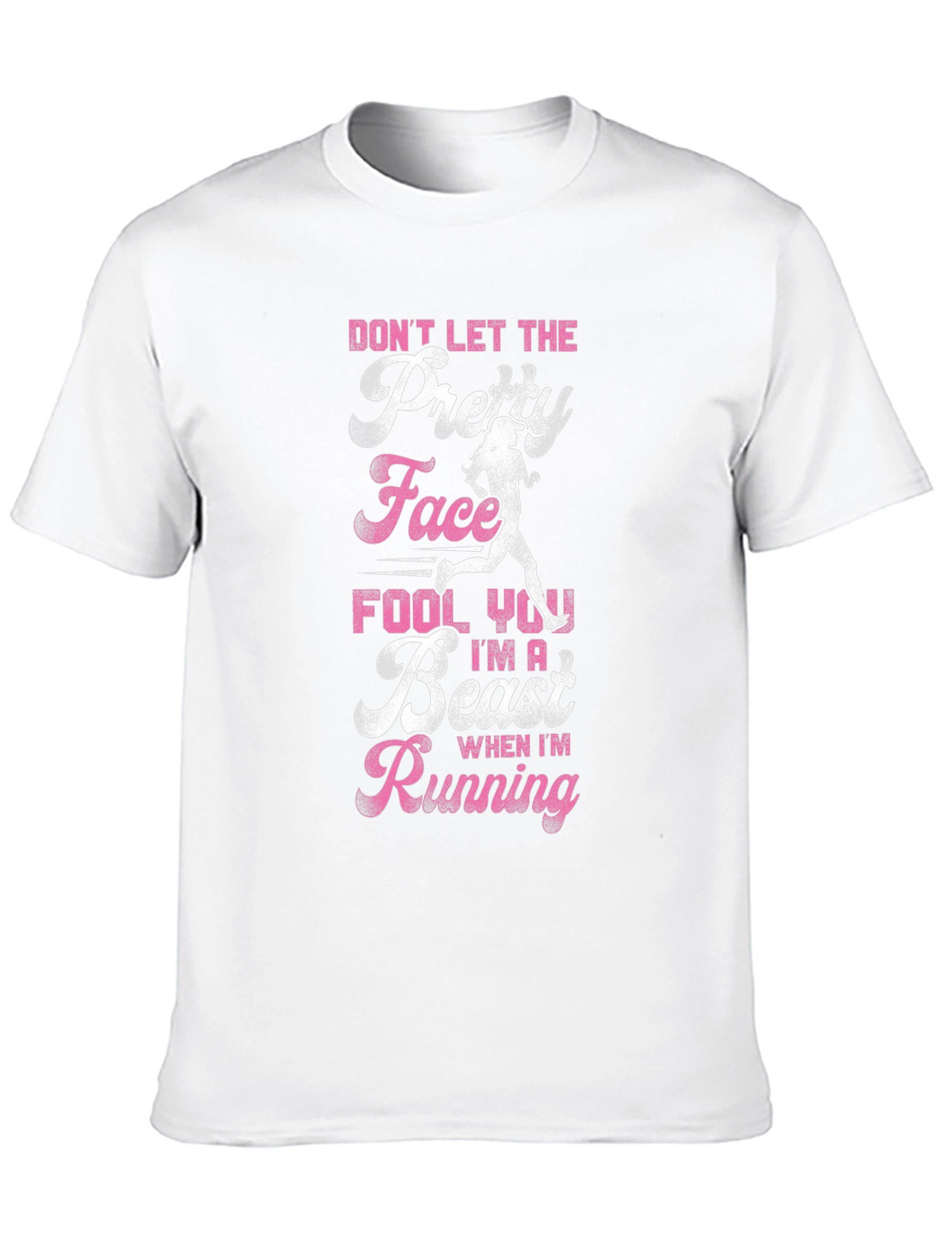 Dont Let the Pretty Face Fool You Running T-Shirt
