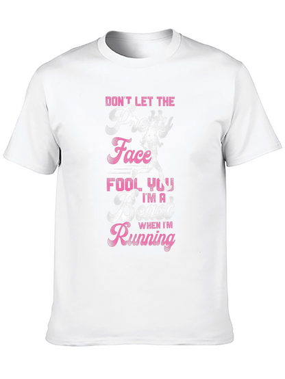 Dont Let the Pretty Face Fool You Running T-Shirt