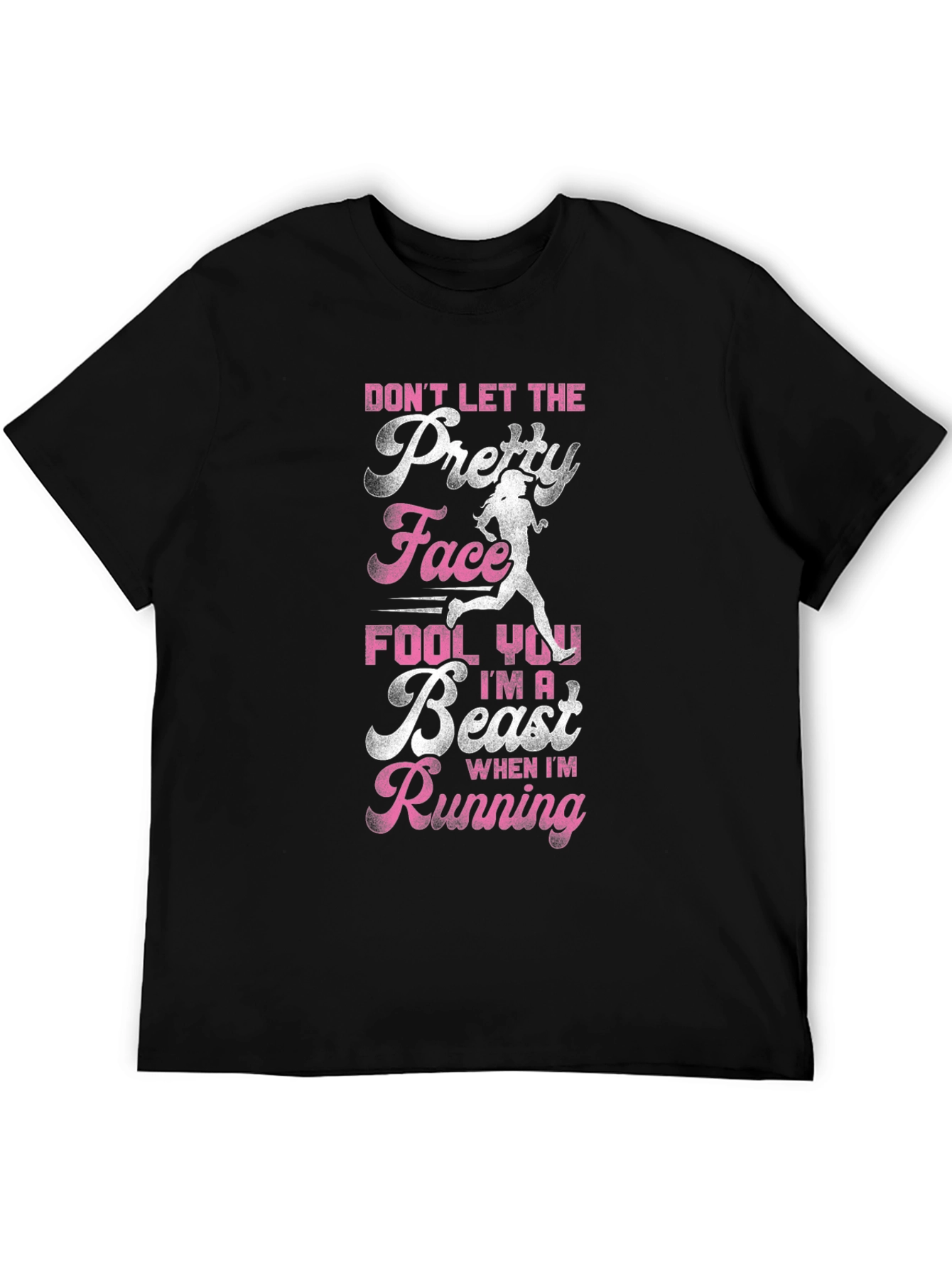 Dont Let the Pretty Face Fool You Running T-Shirt
