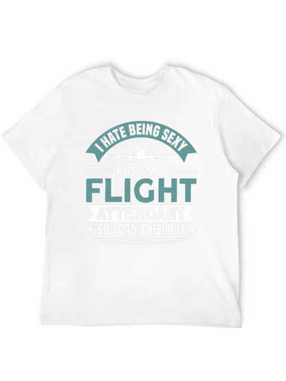 I Hate Being Sexy Flight Attendant T-Shirt