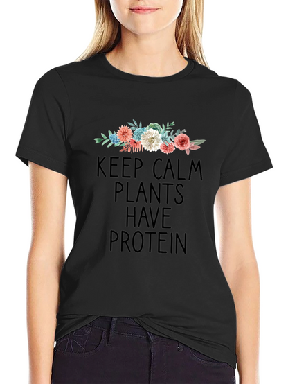 Keep Calm Plants Have Protein T-Shirt