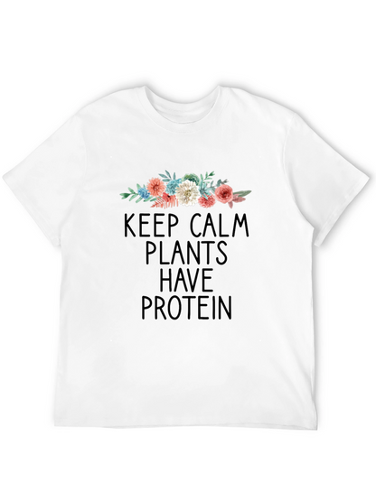 Keep Calm Plants Have Protein T-Shirt