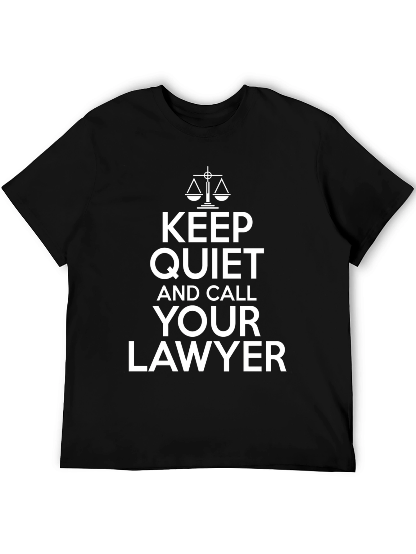 Keep Quiet and Call Your Lawyer Black T-Shirt
