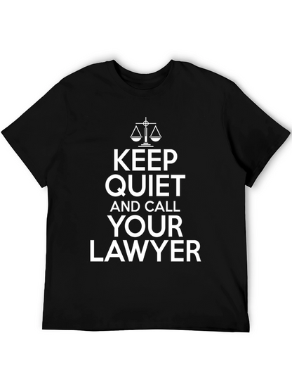 Keep Quiet and Call Your Lawyer Black T-Shirt