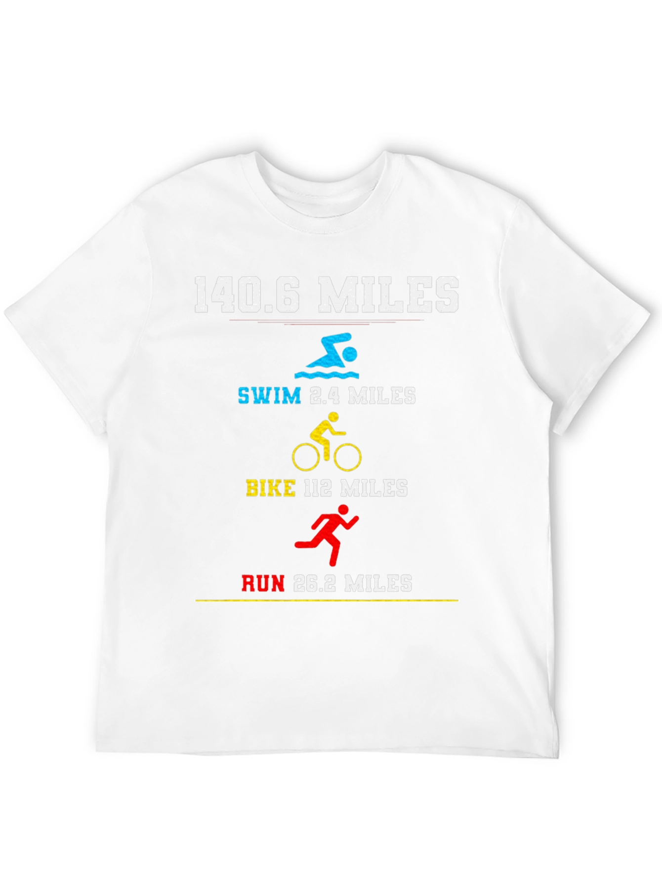 140.6 Miles Triathlon T-Shirt - Swim Bike Run
