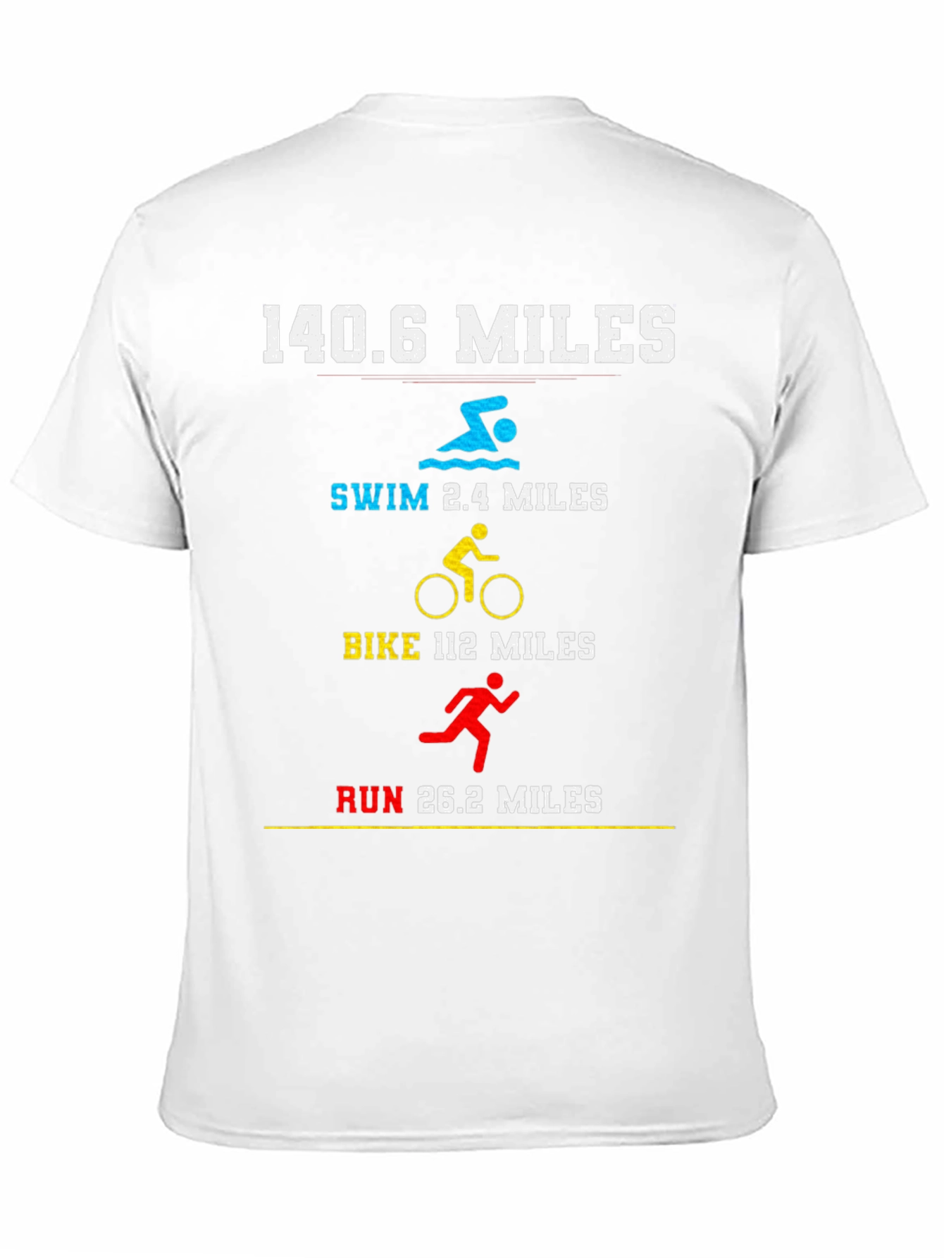 140.6 Miles Triathlon T-Shirt - Swim Bike Run