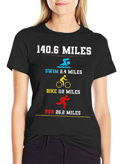140.6 Miles Triathlon T-Shirt - Swim Bike Run