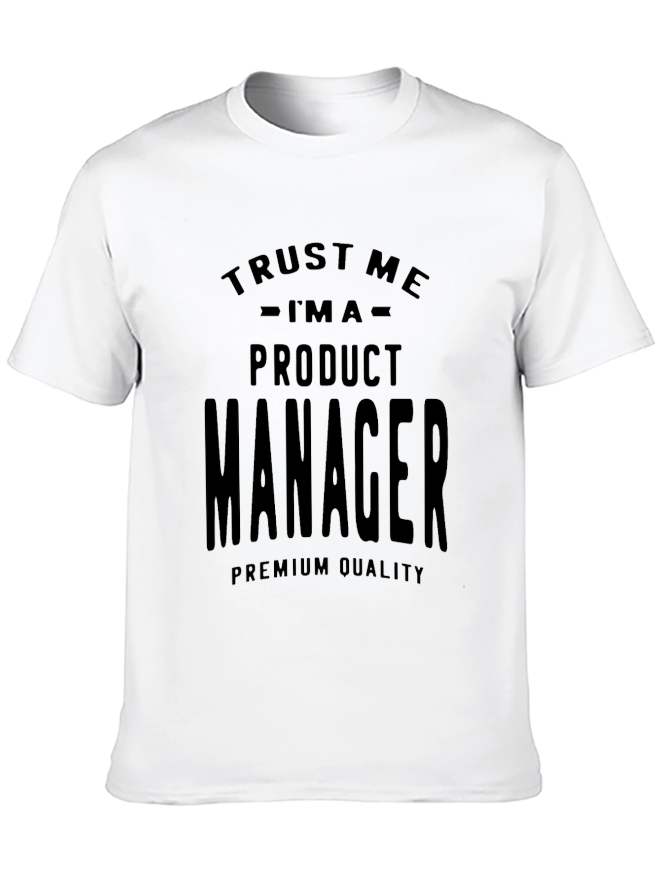 Trust Me Im A Product Manager T-Shirt