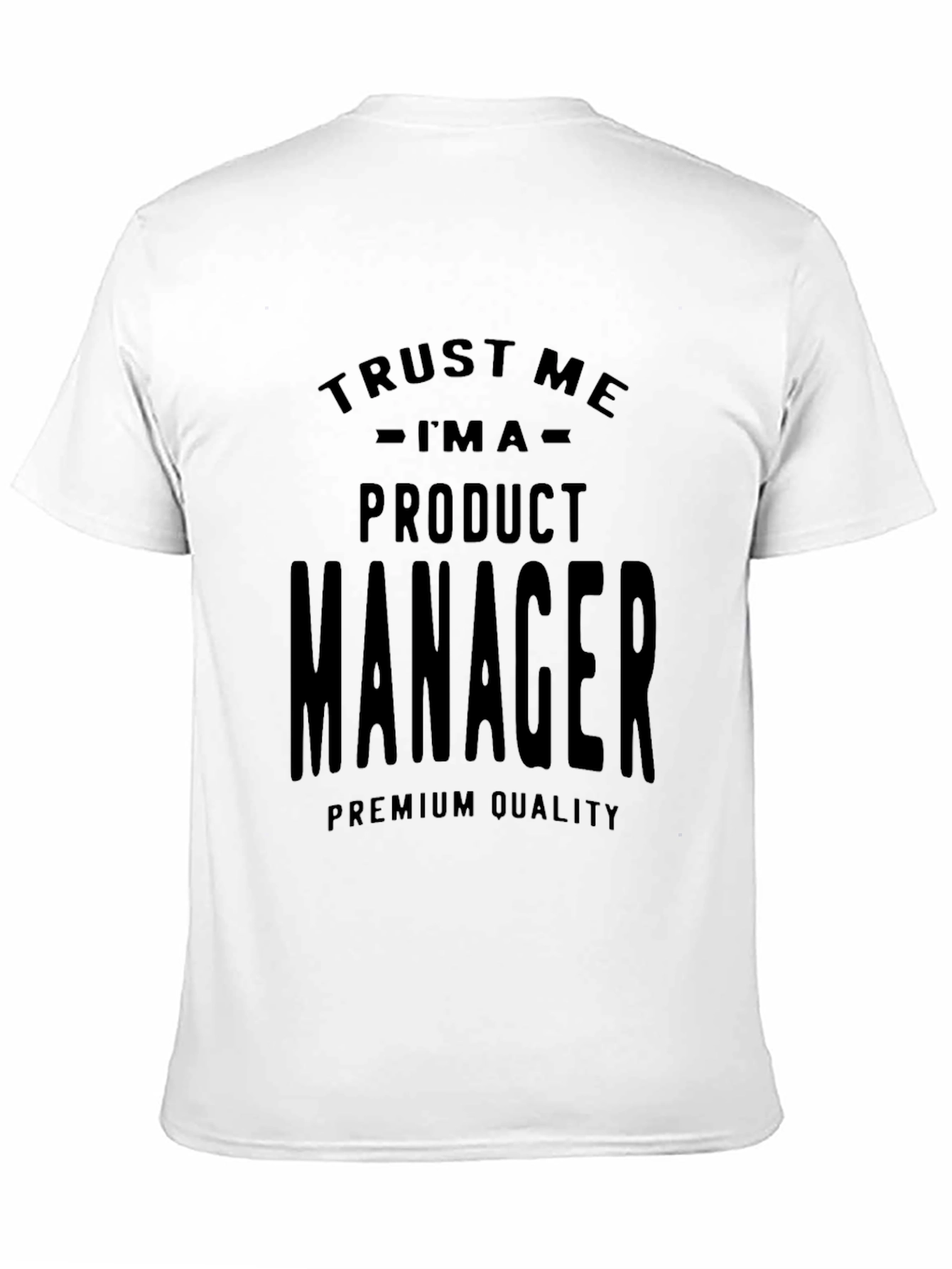 Trust Me Im A Product Manager T-Shirt