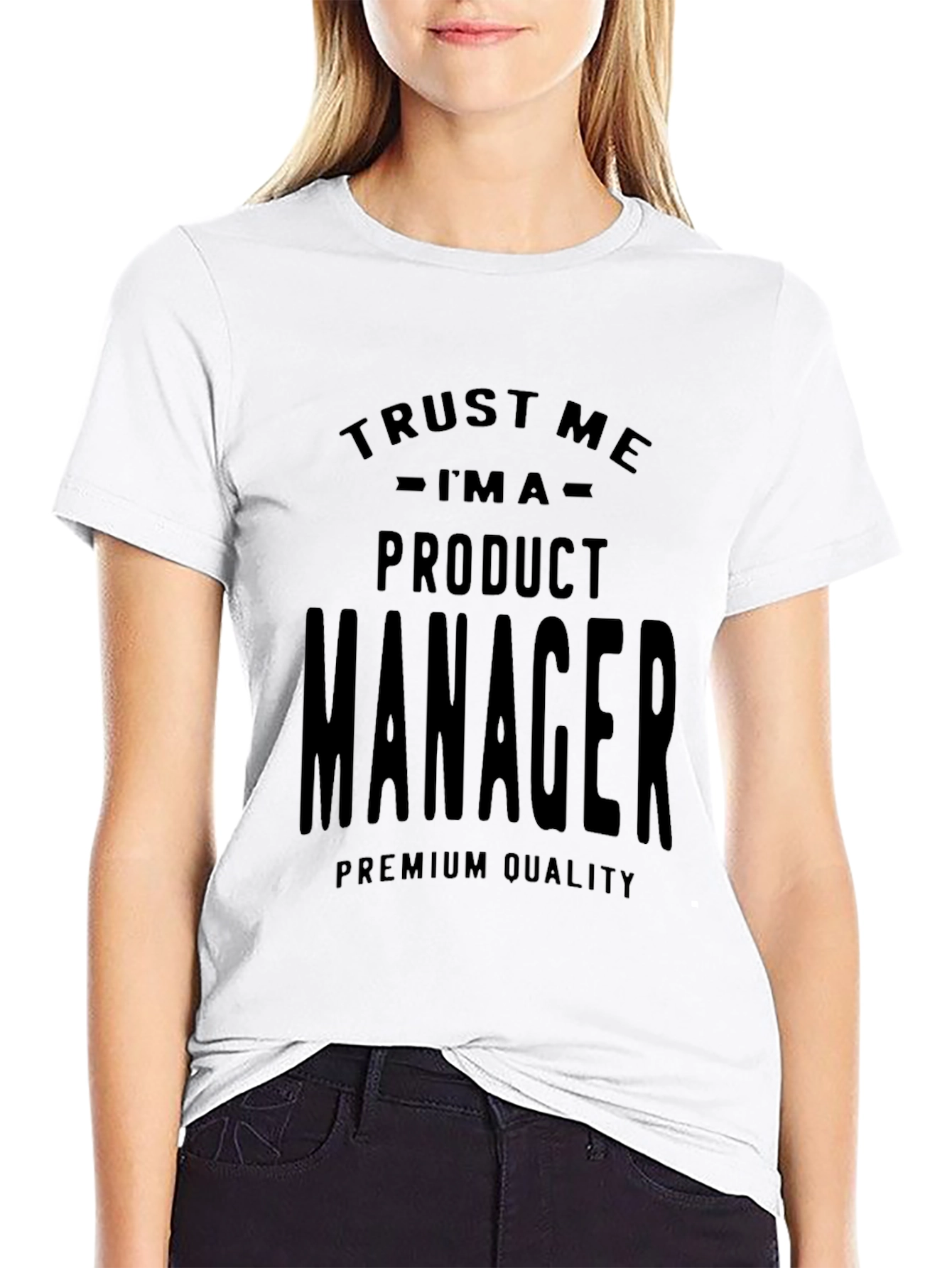 Trust Me Im A Product Manager T-Shirt