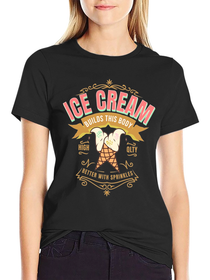 Ice Cream Builds This Body T-Shirt