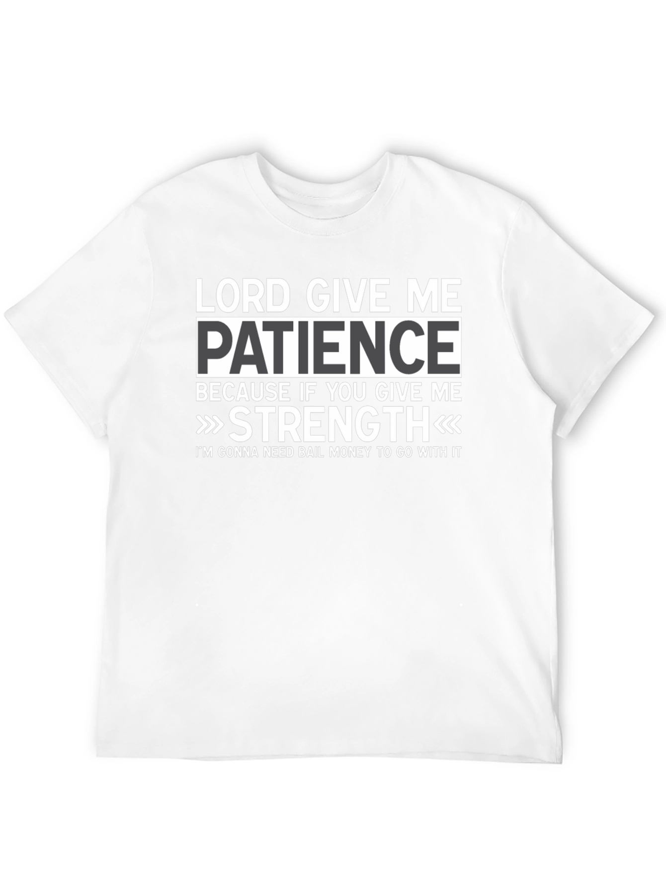Lord Give Me Patience Graphic T-Shirt