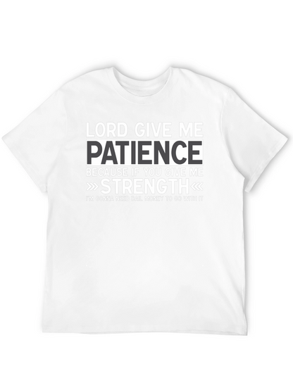 Lord Give Me Patience Graphic T-Shirt