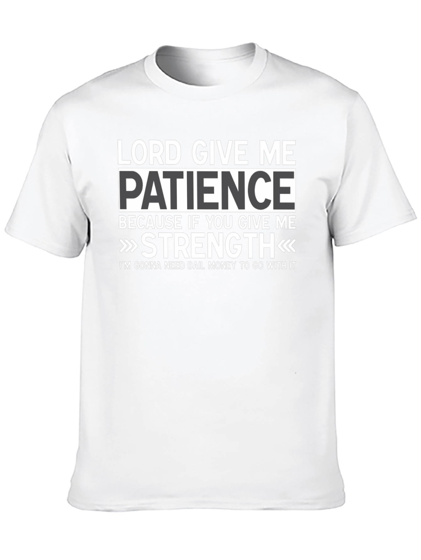 Lord Give Me Patience Graphic T-Shirt