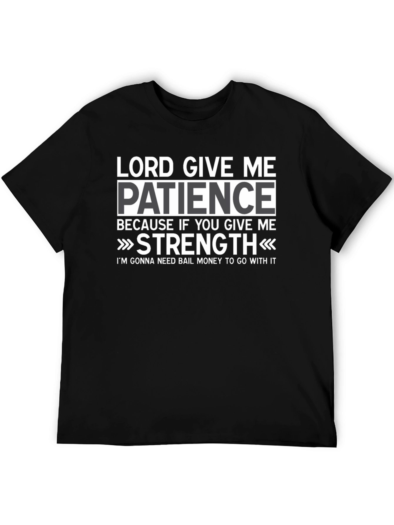 Lord Give Me Patience Graphic T-Shirt