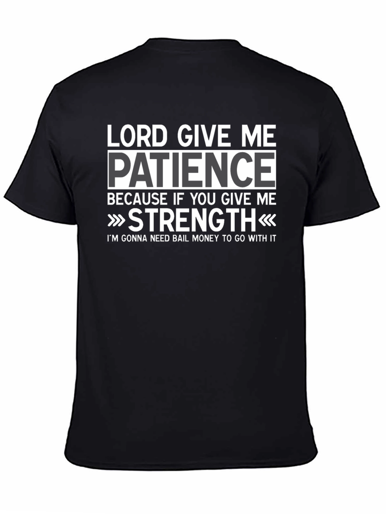 Lord Give Me Patience Graphic T-Shirt