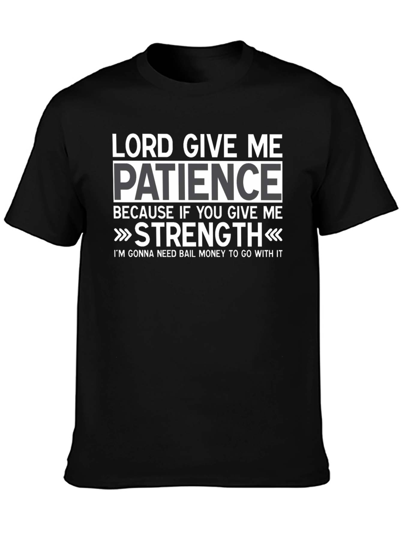 Lord Give Me Patience Graphic T-Shirt