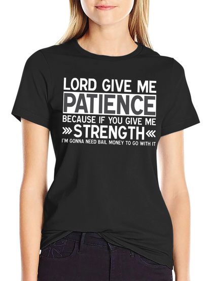 Lord Give Me Patience Graphic T-Shirt