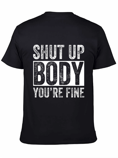 Shut Up Body Youre Fine Funny Workout T-Shirt