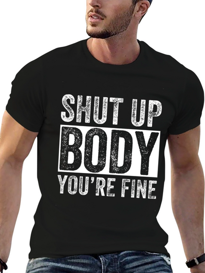 Shut Up Body Youre Fine Funny Workout T-Shirt